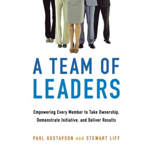 Pre-Owned A Team of Leaders: Empowering Every Member to Take Ownership, Demonstrate Initiative, and Deliver Results (Paperback) 0814438350 9780814438350