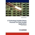 thumbnail image 1 of A Technology-Scalable Matrix Processor for Data Parallel Applications (Paperback), 1 of 1