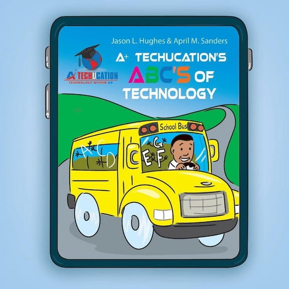 A+ Techucation's ABC's of Technology (Paperback)