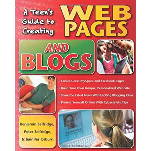 Pre-Owned The Teen's Guide to Creating Web Pages and Blogs (Paperback) 1593633459 9781593633455