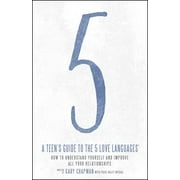 GARY CHAPMAN; PAIGE HALEY DRYGAS A Teen's Guide to the 5 Love Languages : How to Understand Yourself and Improve All Your Relationships (Paperback)