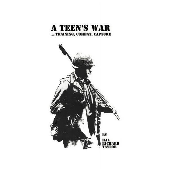 A Teen's War: Training, Combat, Capture, (Paperback)