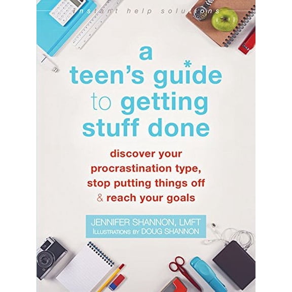 Pre-Owned A Teen's Guide to Getting Stuff Done: Discover Your Procrastination Type, Stop Putting Things Off, and Reach Your Goals (Paperback) 1626255873 9781626255876