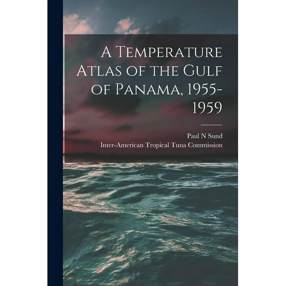 A Temperature Atlas of the Gulf of Panama, 1955-1959, (Paperback)