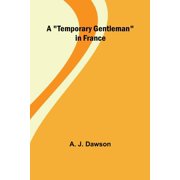 A "Temporary Gentleman" in France, Paperback