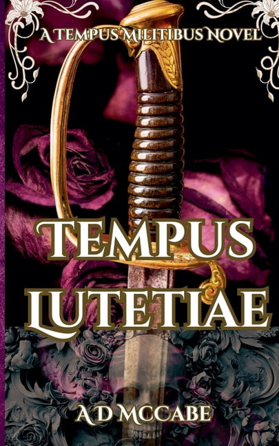 A Tempus Militibus Novel Tempus Lutetiae, Book 7, (Paperback)