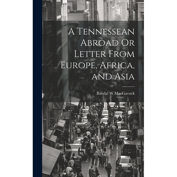 A Tennessean Abroad Or Letter From Europe, Africa, and Asia (Hardcover)