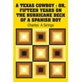 thumbnail image 1 of A Texas Cowboy : Or, Fifteen Years on The Hurricane Deck of a Spanish Boy (Paperback), 1 of 1