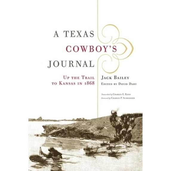 Pre-Owned A Texas Cowboy's Journal: Up the Trail to Kansas in 1868 (Volume 3) (The Western Legacies Series) (Hardcover) 0806137371 9780806137377