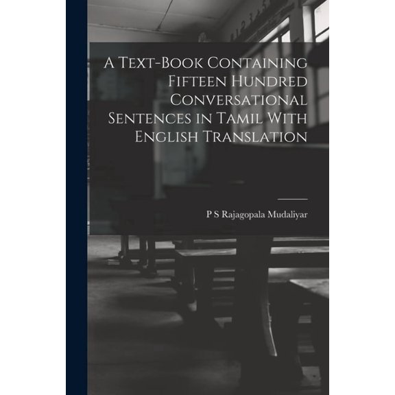 A Text-Book Containing Fifteen Hundred Conversational Sentences in Tamil With English Translation (Paperback)