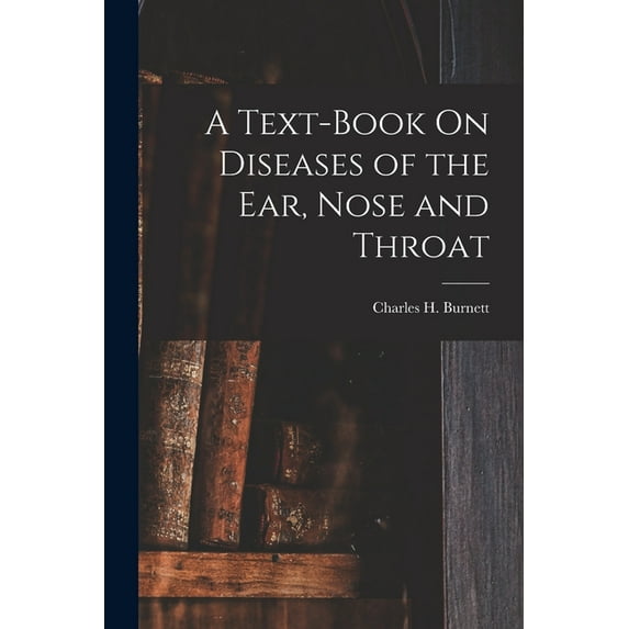 A Text-Book On Diseases of the Ear, Nose and Throat (Paperback)