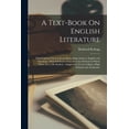thumbnail image 1 of A Text-Book On English Literature: With Copious Extracts From the Leading Authors, English and American: With Full Instr, (Paperback), 1 of 1