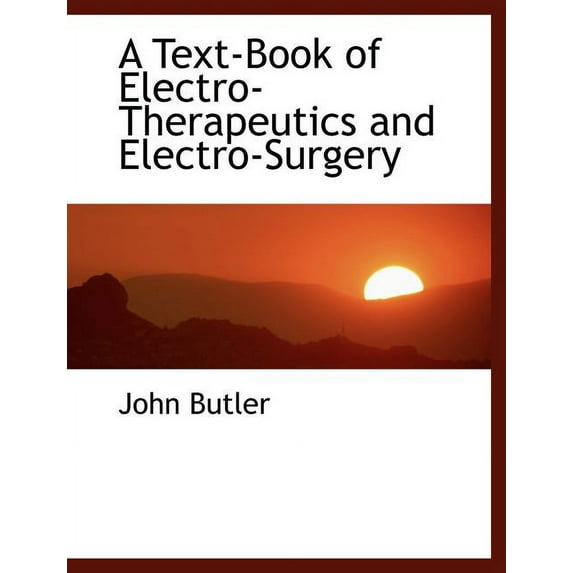 A Text-Book of Electro-Therapeutics and Electro-Surgery (Paperback)(Large Print)