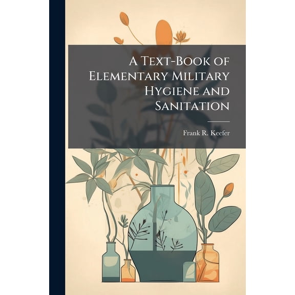 A Text-Book of Elementary Military Hygiene and Sanitation (Paperback)