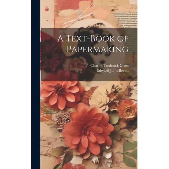 A Text-Book of Papermaking (Hardcover)