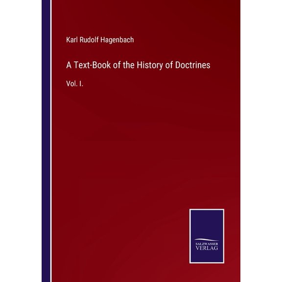 A Text-Book of the History of Doctrines : Vol. I. (Paperback)