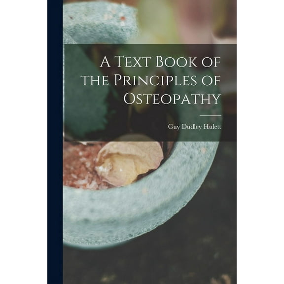 A Text Book of the Principles of Osteopathy (Paperback)