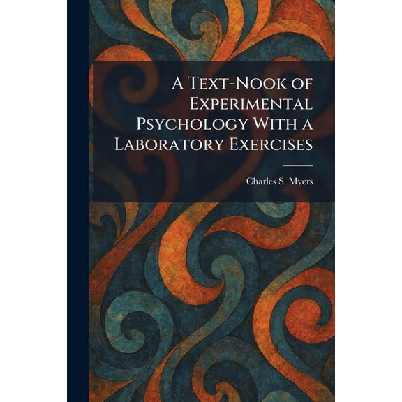 A Text-Nook of Experimental Psychology With a Laboratory Exercises, (Paperback)