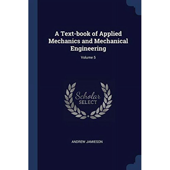 A Text-book of Applied Mechanics and Mechanical Engineering; Volume 5 (Paperback)