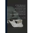 thumbnail image 1 of A Text-book of Comparative Physiology for Students and Practitioners of Comparative (veterinary) Medicine (Paperback), 1 of 1