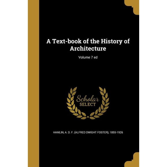 A Text-book of the History of Architecture; Volume 7 ed (Paperback)