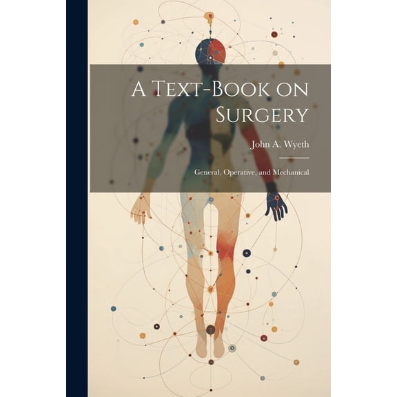 A Text-book on Surgery; General, Operative, and Mechanical (Paperback)