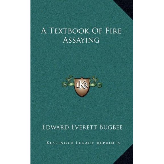 A Textbook Of Fire Assaying Hardcover 1163848875 9781163848876 Edward Everett Bugbee