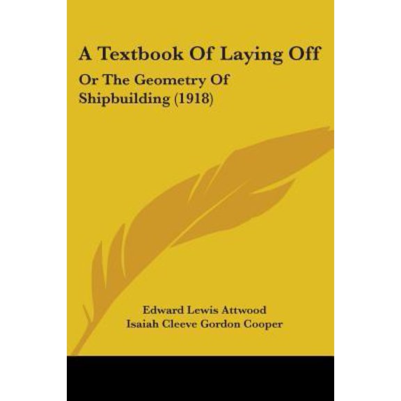 A Textbook of Laying Off: Or the Geometry of Shipbuilding (1918) Paperback