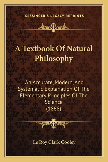 A Textbook Of Natural Philosophy : An Accurate, Modern, And Systematic ...
