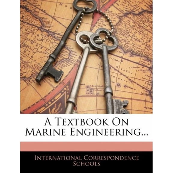 A Textbook On Marine Engineering. Paperback 114612726X 9781146127264 International Correspondence Schools