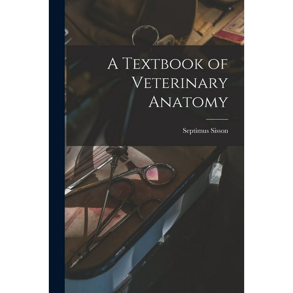 A Textbook of Veterinary Anatomy (Paperback)