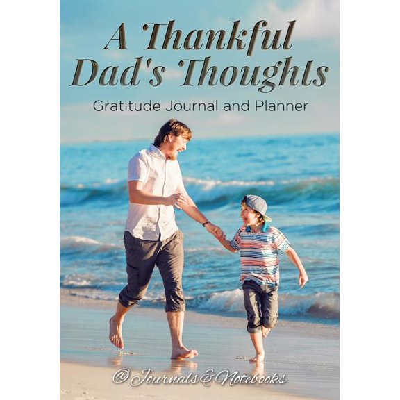 A Thankful Dad's Thoughts. Gratitude Journal and Planner, (Paperback)