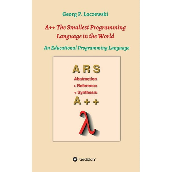 A++ The Smallest Programming Language in the World: An Educational Programming Language, (Hardcover)