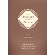 A Theology for the Church, 2nd Edition Revised and Expanded, Hardcover