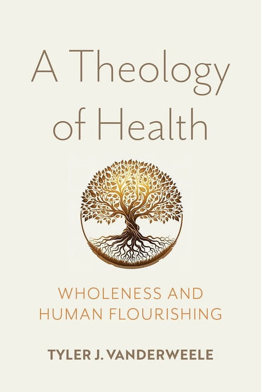 A Theology of Health: Wholeness and Human Flourishing, (Paperback)