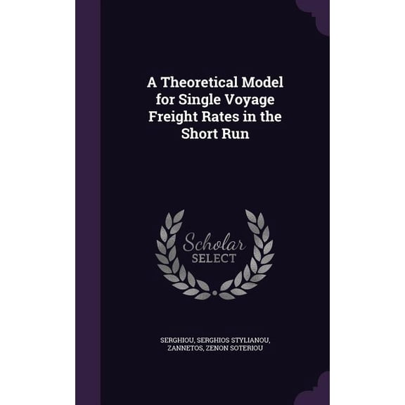 A Theoretical Model for Single Voyage Freight Rates in the Short Run (Hardcover)