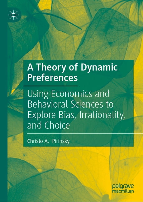 A Theory of Dynamic Preferences: Using Economics and Behavioral ...