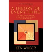 A Theory of Everything : An Integral Vision for Business, Politics, Science, and Spirituality (Paperback)