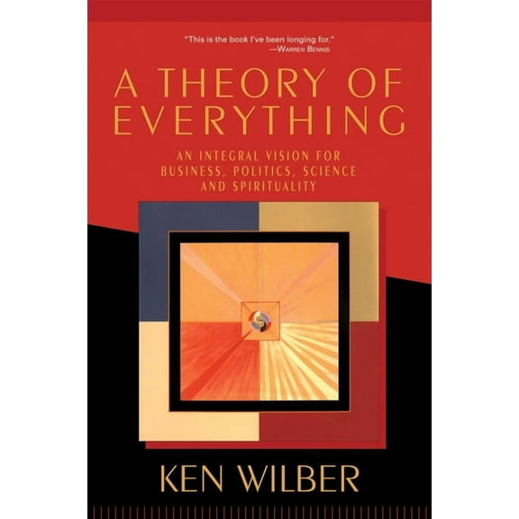 A Theory of Everything: An Integral Vision for Business, Politics, Science, and Spirituality, (Paperback)