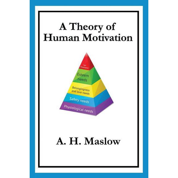 A Theory of Human Motivation: Maslow's Classic Essay on Needs and Self-Actualization, (Paperback)