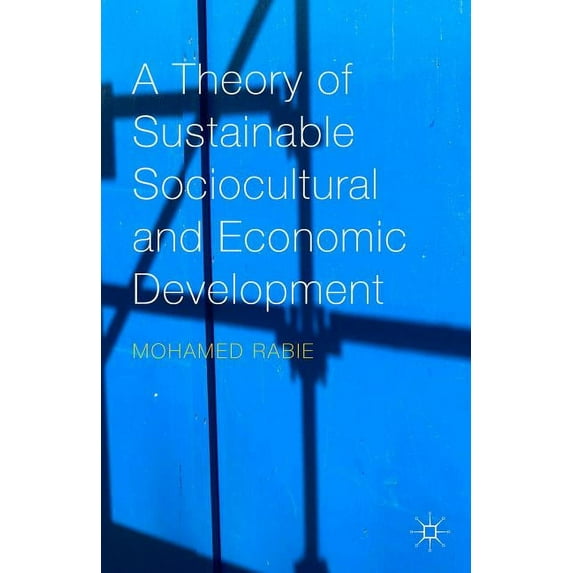A Theory of Sustainable Sociocultural and Economic Development, (Hardcover)