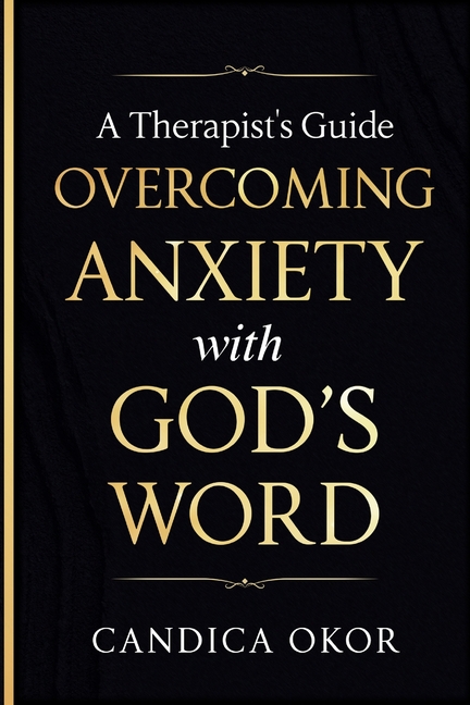A Therapist's Guide: Overcoming Anxiety with God's Word, (Paperback)