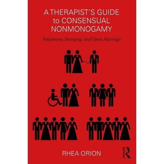 A Therapist's Guide to Consensual Nonmonogamy: Polyamory, Swinging, and Open Marriage, (Paperback)