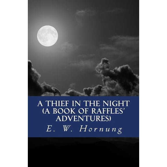 A Thief in the Night (a Book of Raffles' Adventures)