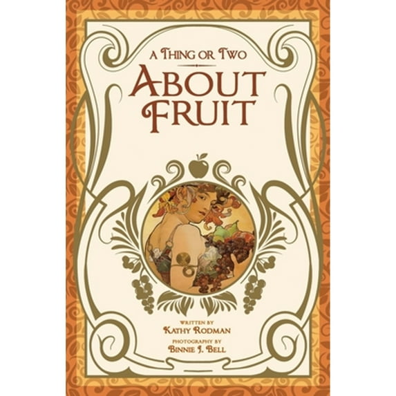 Pre-Owned A Thing or Two About Fruit (Paperback 9781645362098) by Kathy Rodman