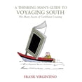 thumbnail image 1 of A Thinking Man's Guide to Voyaging South: The Many Facets of Caribbean Cruising, (Paperback), 1 of 6