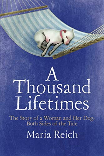 Pre-Owned A Thousand LIfetimes: The Story of a Woman and Her Dog: Both Sides of the Tale (Paperback) 1732822107 9781732822108