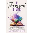 thumbnail image 1 of A Thousand Lives: Pithy Essays from Book Shops, Coffee Pots and the COVID Crisis, (Hardcover), 1 of 1