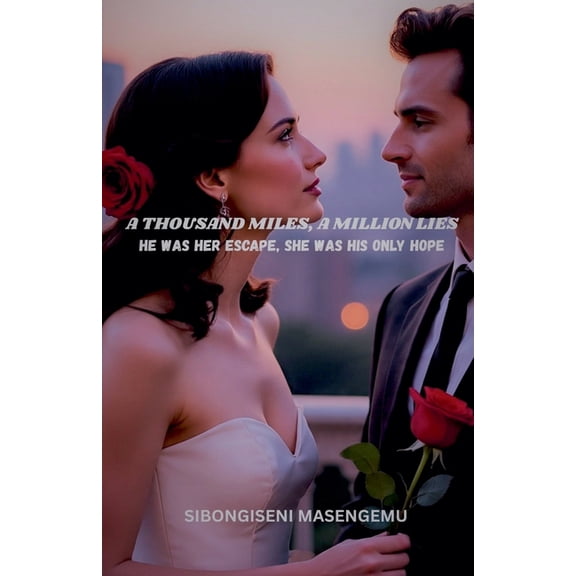 A Thousand Miles, A Million Lies: He Was Her Escape, She Was His Only Hope, (Paperback)