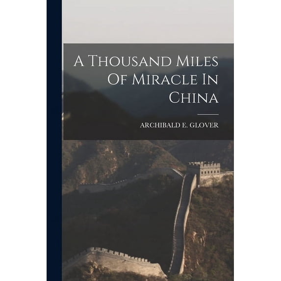 A Thousand Miles Of Miracle In China (Paperback)